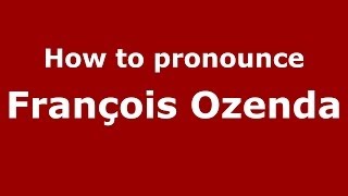 How to pronounce François Ozenda