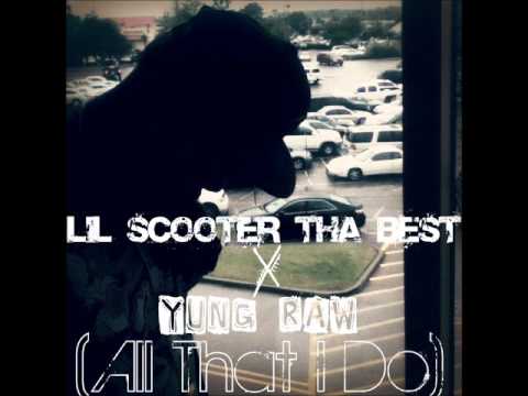 Lil Scooter Tha Best - All That I Do (feat. Yung Raw)