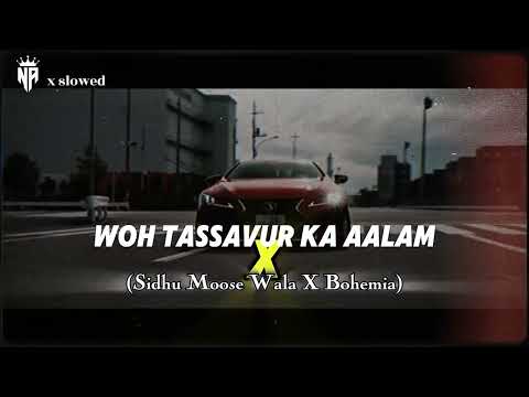 WOH TASSAVUR KA AALAM X (Sidhu Moose Wala X Bohemia) Mashup Song 🎶