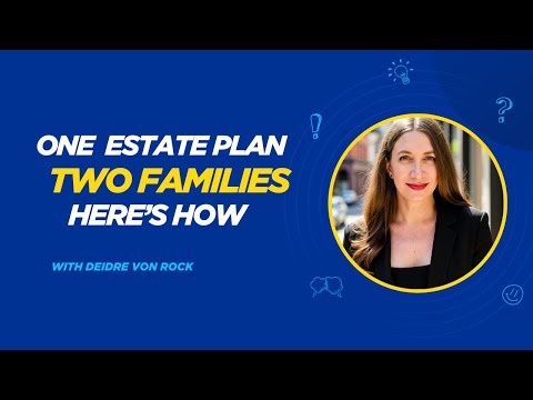 Deidre Demystifies Estate Planning For Blended Families & Second Marriages