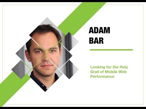 4Developers 2018: Looking for the Holy Grail of Mobile Web Performance (Adam Bar)