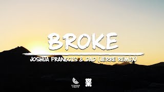 Joshua Francois &amp; DAD - Broke (Jerre Remix) [Lyrics Video]