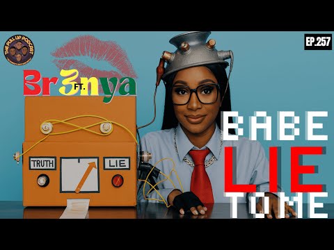 257 . "Babe Lie To Me" Ft. Br3nya | The Pull Up Podcast
