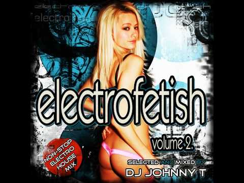 Electro Fetish 2 intro mixed by DJ Johnny T