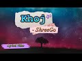 ShreeGo KHOJ Lyrics New Song LyricsMusic