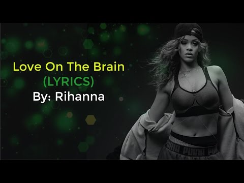 Rihanna New Song - LOVE ON THE BRAIN Lyrics OST From The Fifty Shades Darker Soundtrack