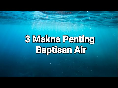 3 Makna Penting Baptisan Air - Renungan dan Doa