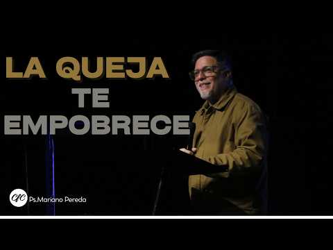 La QUEJA te empobrece |  Pastor Mariano Pereda