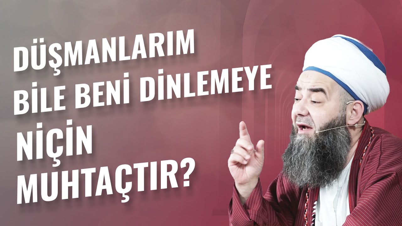 Düşmanlarım Bile Beni Dinlemeye Niçin Muhtaçtır?