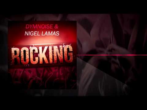 Dymnoise & Nigel Lamas - ROCKING (Original Mix)