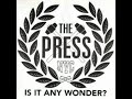 The Press - Is It Any Wonder?(ep 1994)