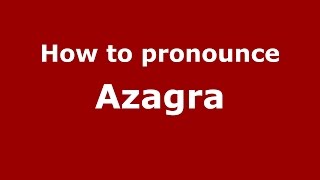 How to pronounce Azagra