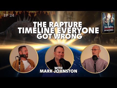 Episode 24 — The Death and Resurrection of Our World - The Rapture Timeline Everyone Got Wrong