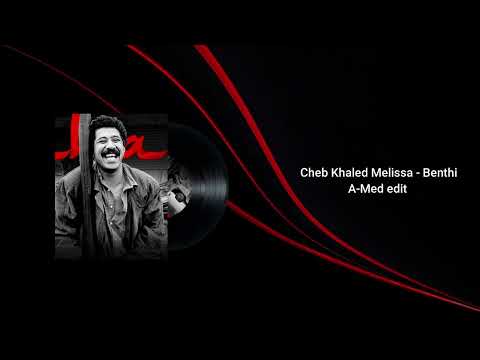 Cheb Khaled feat Melissa _ Benthi (A-Med edit)