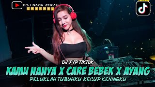 Download lagu DJ FYP TIKTOK - KAMU NANYA X CARE BEBEK X AYANG (FDJ NADA ATIKAH) mp3