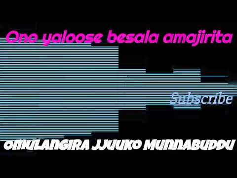 Ono yaloose besala amajirita - Omulangira Jjuuko Munnabuddu
