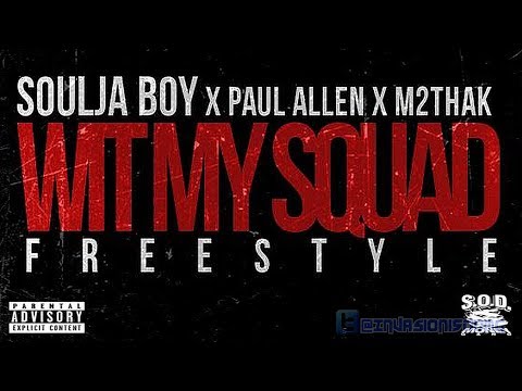 Soulja Boy Ft. Paul Allen & M2thaK • Wit My Squad (Freestyle)