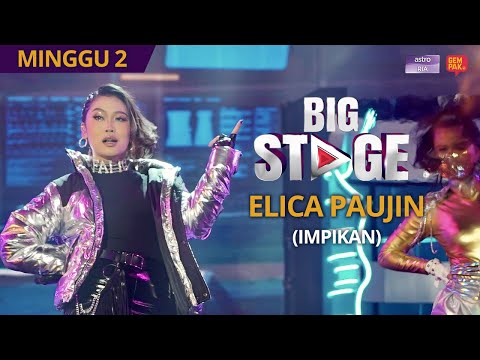[PERSEMBAHAN PENUH] Big Stage 4 - Elica Paujin (Impikan) - Minggu 2