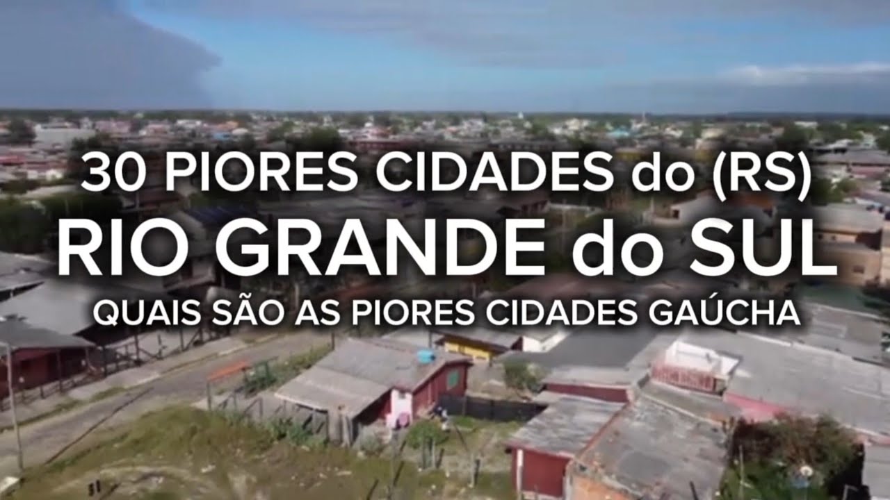 CONHEÇA 30 PIORES CIDADES do RIO GRANDE do SUL | Ranking IPS Brasil | Lista Atualizada 
