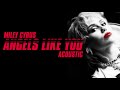 Miley Cyrus - Angels Like You (Acoustic)
