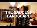 Saddest Landscape