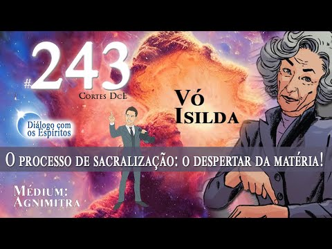 Cortes DcE #243 * O processo de sacralização: o despertar da matéria! *