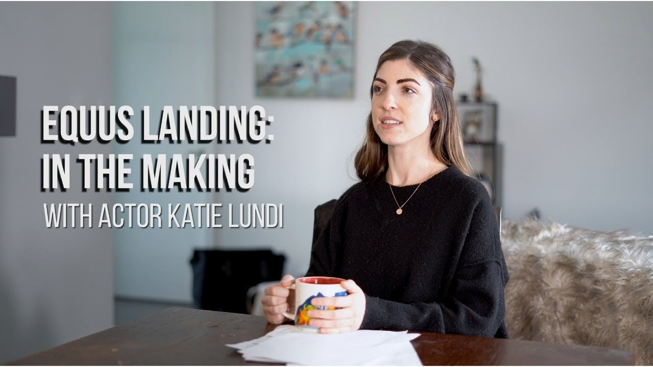 Equus Landing: In the Making Interview with Actor Katie Lundi