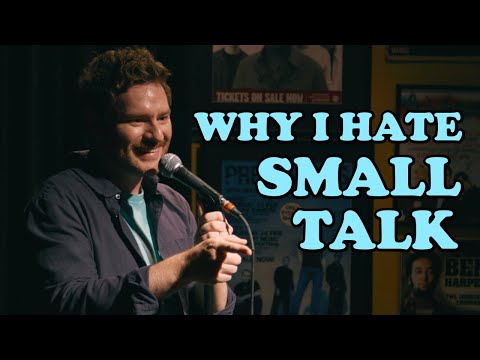 Cameron James: Why I Hate Small Talk