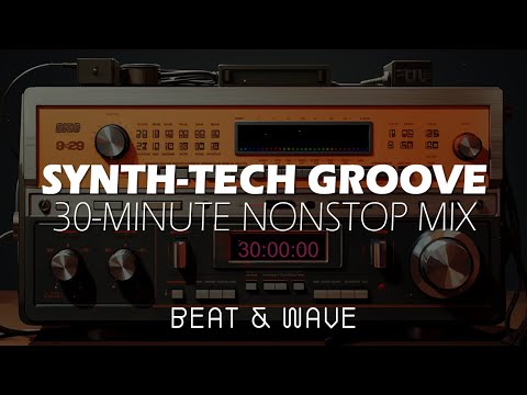 Synth-Tech Groove: 30-Minute Nonstop Mix