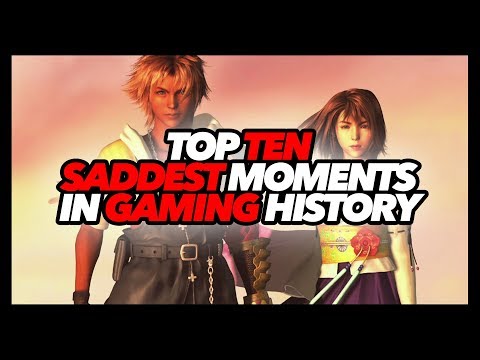 Top Ten Saddest Moments In Gaming History