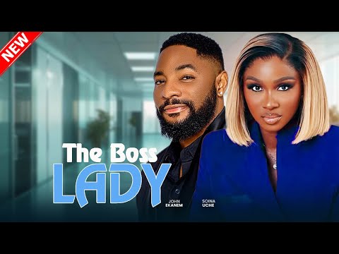THE BOSS LADY - Sonia Uche, John Tyler Ekanem, Ola Daniels | 2025 Nigerian Love Full Movie