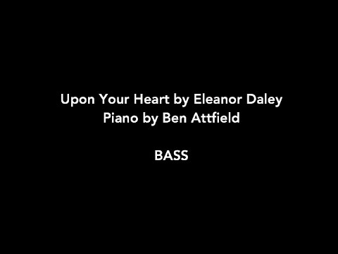 Upon Your Heart by Eleanor Daley - Bass