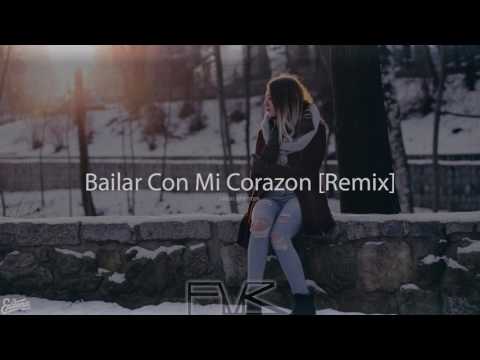 Bailar Con Mi Corazon [Remix] - Niklas Ahlström [F M R]