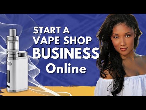Part of a video titled How to Start a Vape Shop Business Online 2022 #vapeshop - YouTube