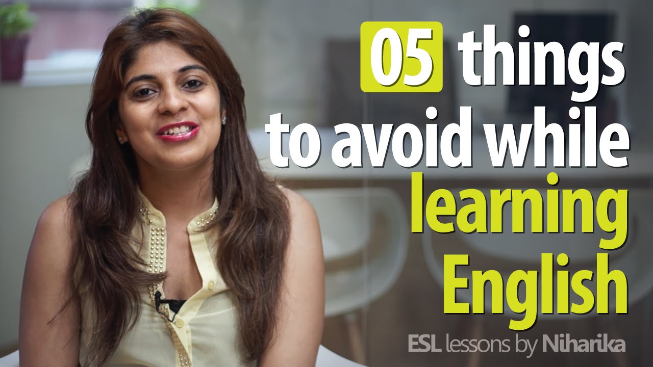 5 things to avoid while learning to speak English fluently. (Free English lessons)