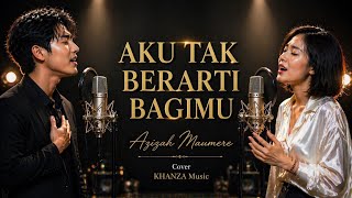 Download lagu AKU TAK BERARTI BAGIMU 💔 | Azizah Maumere (Duet Menyayat Hati 2026) | Cover KHANZA Music mp3
