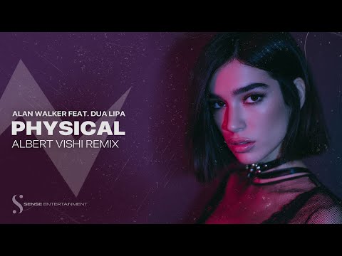 Alan Walker x Dua Lipa - Physical (Albert Vishi Remix)