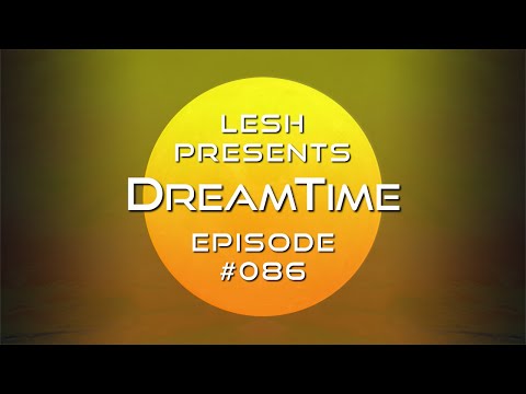 ♫ Lesh - DreamTime #086 (Melodic Progressive Mix)