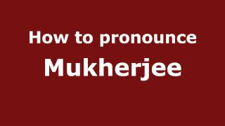 How to pronounce Mukherjee