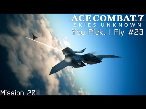You Pick, I Fly | Part 23 | Ace Combat 7 Skies Unknown | Hard