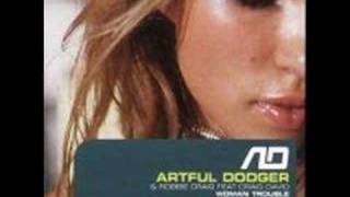 Artful Dodger & Robbie Craig & Craig David-Woman - Woman Trouble video