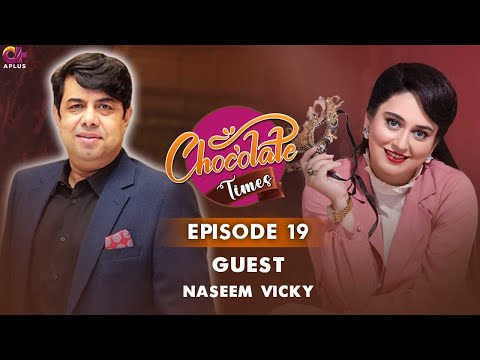 Chocolate Times - Episode 19 | Ayesha Jahanzeb With Naseem Vicky | Full Episode | A Plus| C2Q1