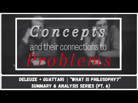 Concepts and their Connections to Problems | "What is Philosophy?" Pt. 6 | Deleuze & Guattari