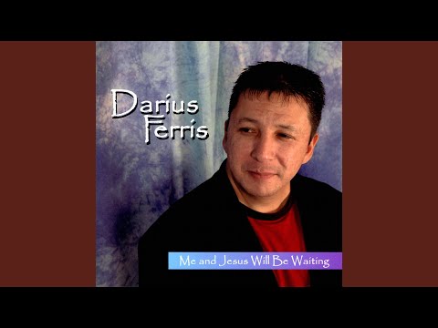 Me and Jesus Will Be Waiting