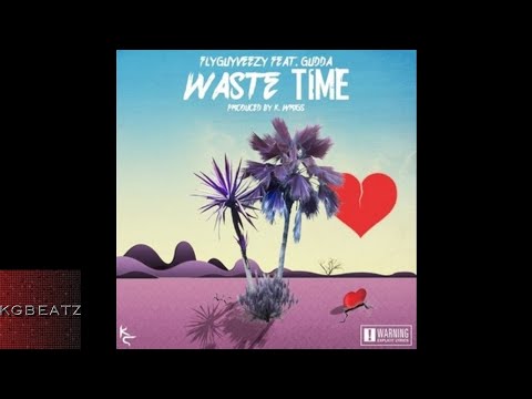 FlyGuyVeezy ft. Gudda - Waste Time [New 2017]