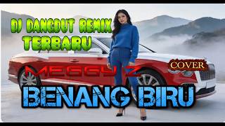 Download lagu DJ BENANG BIRU-MEGGY Z(COVER)DJ DANGDUT REMIX TERBARU, BOOMING BASS NATION mp3