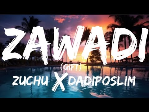 Zuchu ft. Dadiposlim - Zawadi (Lyrics).