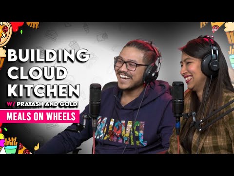 Building Cloud Kitchen ft Prayas Pradhan and Goldi Shrestha || EP 109 || Mealsonwheels