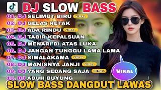 Download lagu DJ DANGDUT VIRAL TIKTOK SLOW FULL BASS 2026 || DJ SELIMUT BIRU - DJ GELAS RETAK 🎵 LAGU DANGDUT LAWAS mp3