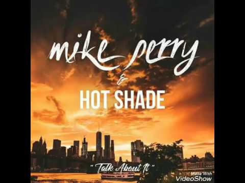 Mike Perry (Ft Hot Shade) - Talk About It